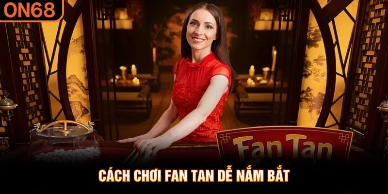 C&aacute;ch chơi Fan Tan dễ nắm bắt